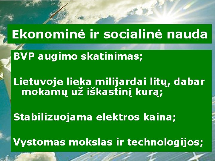 Ekonominė ir socialinė nauda BVP augimo skatinimas; Lietuvoje lieka milijardai litų, dabar mokamų už