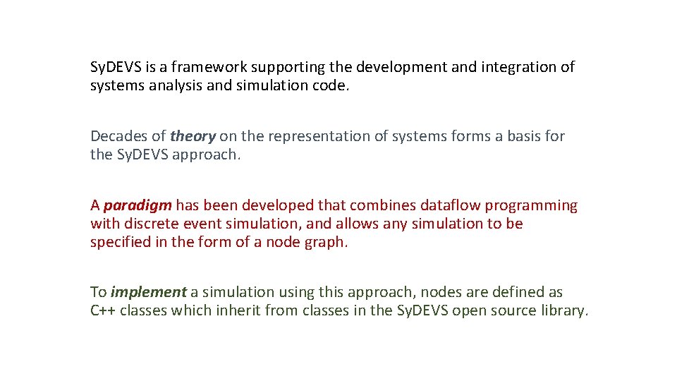 Sy. DEVS is a framework supporting the development and integration of systems analysis and