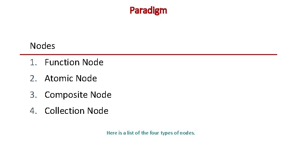 Paradigm Nodes 1. Function Node 2. Atomic Node 3. Composite Node 4. Collection Node