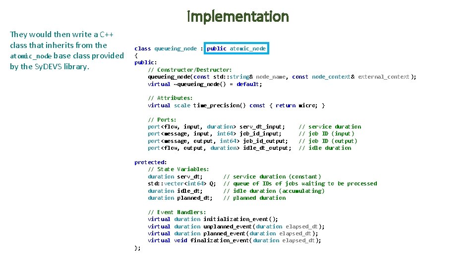 Implementation They would then write a C++ class that inherits from the atomic_node base