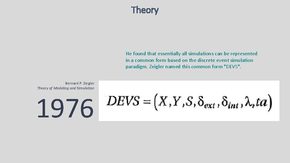 Theory He found that essentially all simulations can be represented in a common form