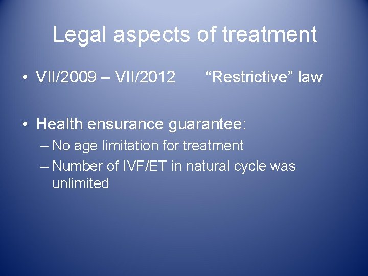 Legal aspects of treatment • VII/2009 – VII/2012 “Restrictive” law • Health ensurance guarantee: Legal aspects of treatment • VII/2009 – VII/2012 “Restrictive” law • Health ensurance guarantee: