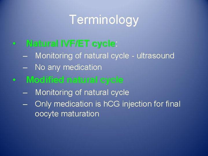 Terminology • Natural IVF/ET cycle: cycle – Monitoring of natural cycle - ultrasound – Terminology • Natural IVF/ET cycle: cycle – Monitoring of natural cycle - ultrasound –