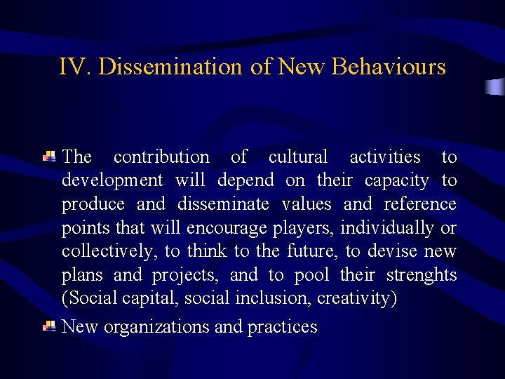 IV. Dissemination of New Behaviours The contribution of cultural activities to development will depend