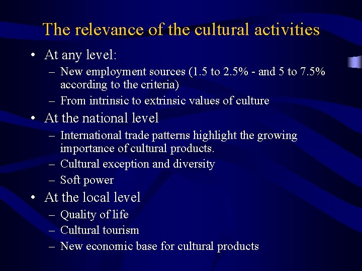 The relevance of the cultural activities • At any level: – New employment sources