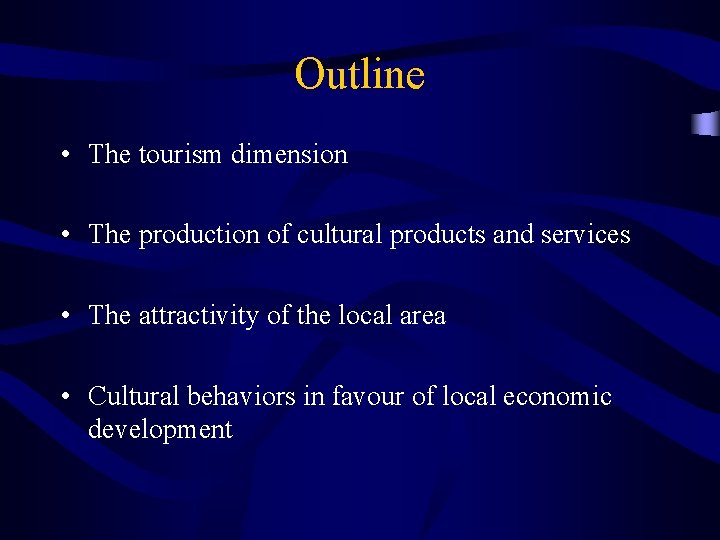 Outline • The tourism dimension • The production of cultural products and services •