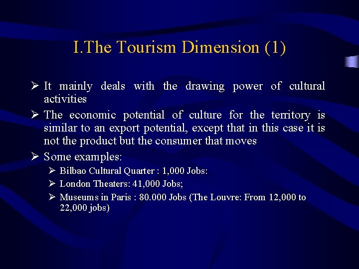 I. The Tourism Dimension (1) Ø It mainly deals with the drawing power of