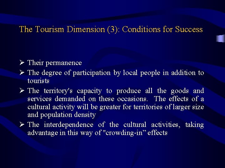 The Tourism Dimension (3): Conditions for Success Ø Their permanence Ø The degree of