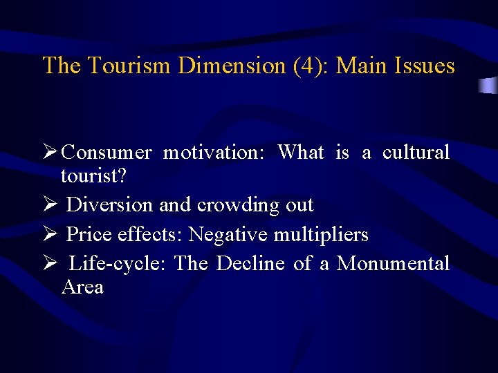 The Tourism Dimension (4): Main Issues Ø Consumer motivation: What is a cultural tourist?