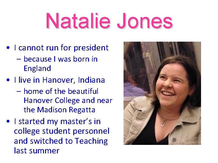 Natalie Jones • I cannot run for president – because I was born in