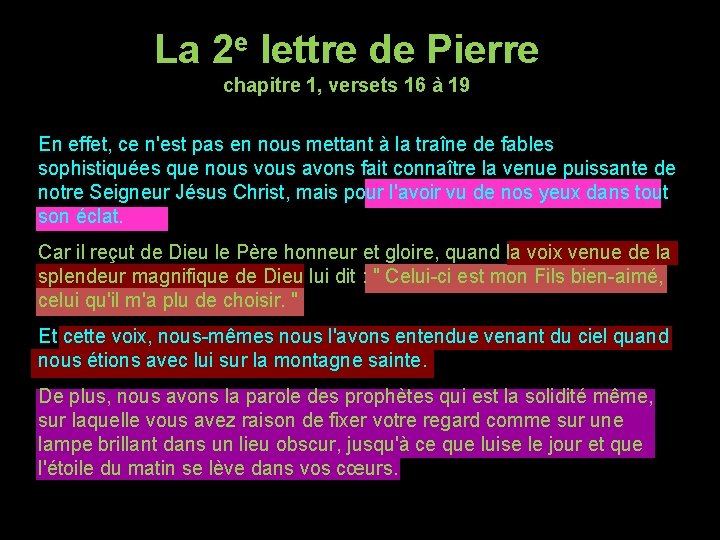 La 2 e lettre de Pierre chapitre 1, versets 16 à 19 En effet,