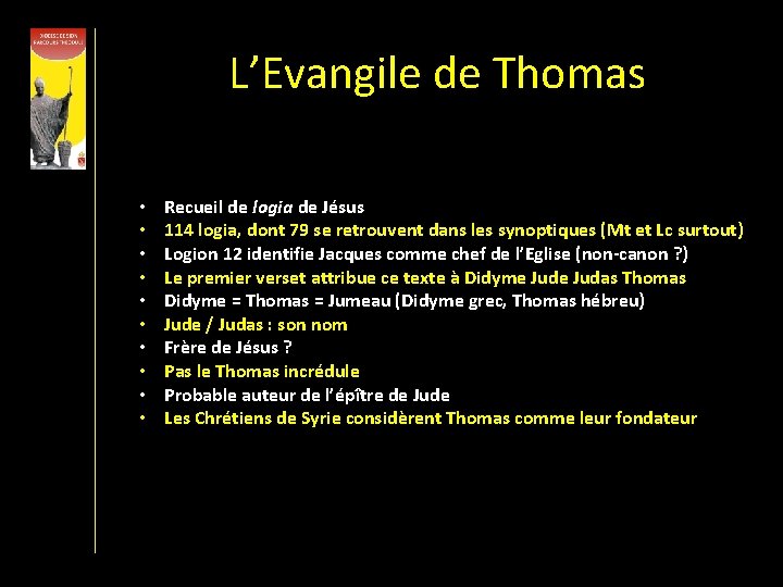 L’Evangile de Thomas • • • Recueil de logia de Jésus 114 logia, dont