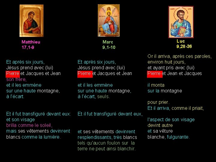 Matthieu 17, 1 -9 Et après six jours, Jésus prend avec (lui) Pierre et