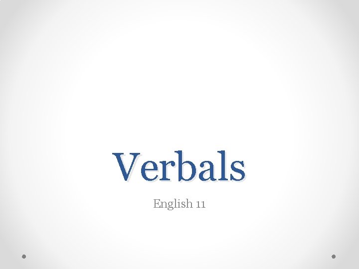 Verbals English 11 