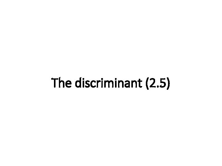 The discriminant (2. 5) 