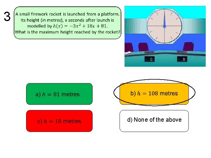 3 d) None of the above 