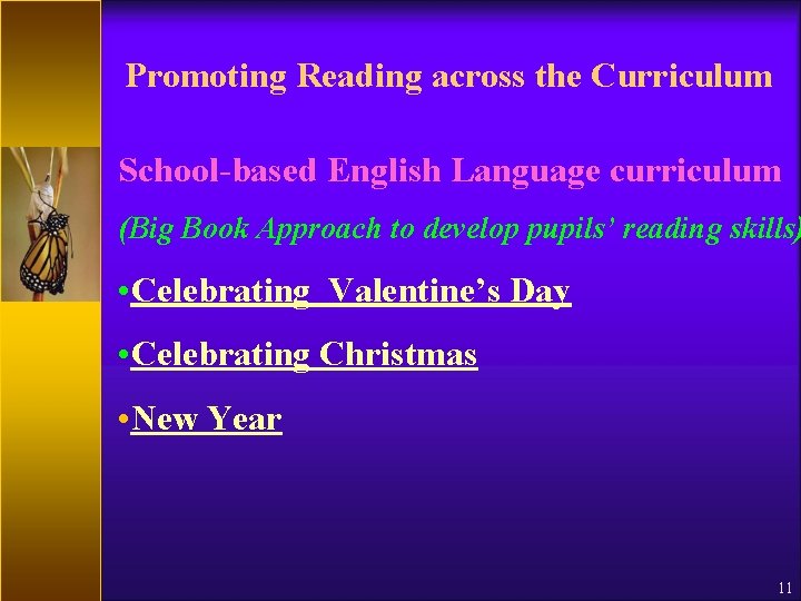 Promoting Reading across the Curriculum School-based English Language curriculum (Big Book Approach to develop