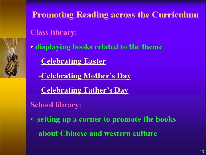 Promoting Reading across the Curriculum Class library: • displaying books related to theme -Celebrating