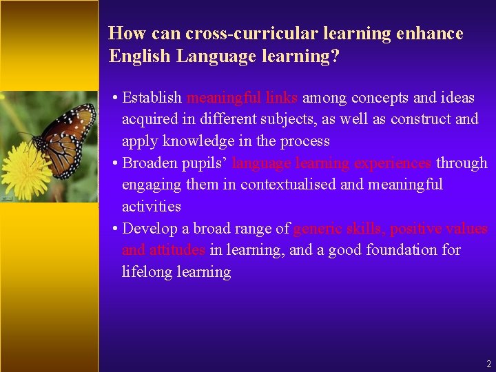 How can cross-curricular learning enhance English Language learning? • Establish meaningful links among concepts