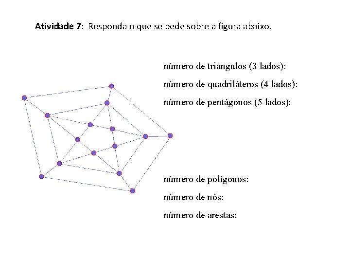 Atividade 7: Responda o que se pede sobre a figura abaixo. número de triângulos