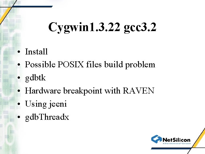 Cygwin 1. 3. 22 gcc 3. 2 • • • Install Possible POSIX files