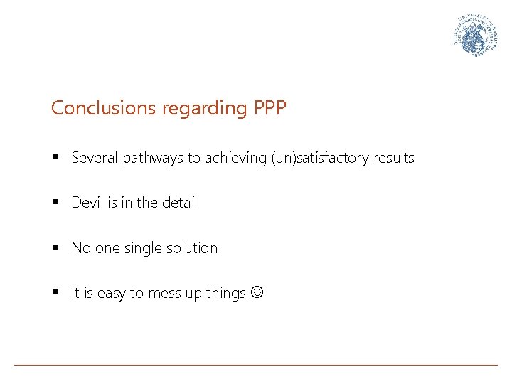 Conclusions regarding PPP § Several pathways to achieving (un)satisfactory results § Devil is in