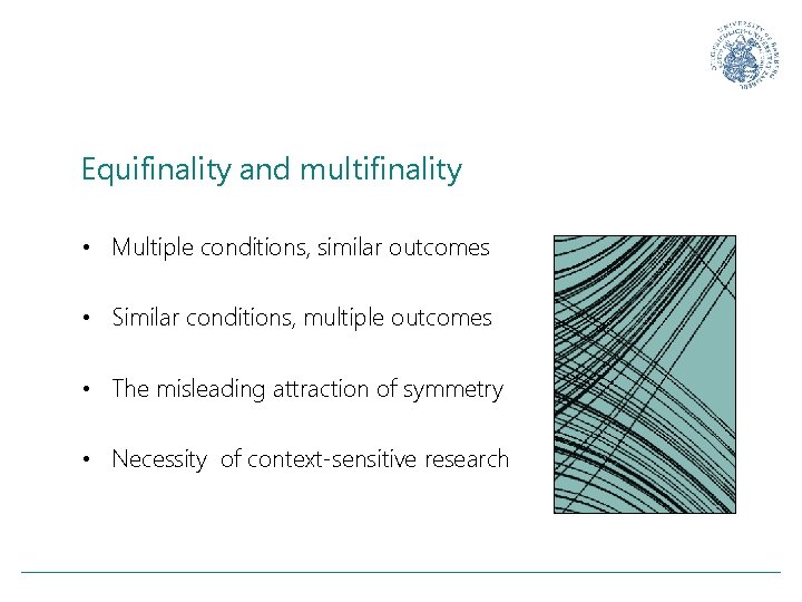 Equifinality and multifinality • Multiple conditions, similar outcomes • Similar conditions, multiple outcomes •