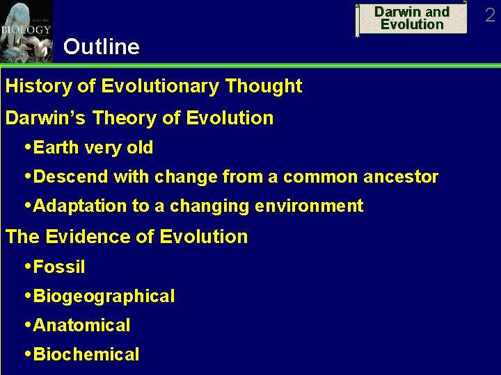 Darwin and Evolution Outline History of Evolutionary Thought Darwin’s Theory of Evolution Earth very