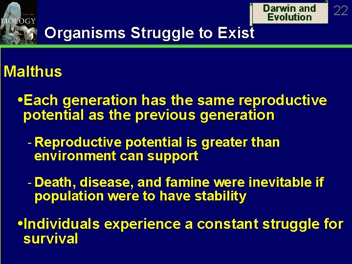 Darwin and Evolution 22 Organisms Struggle to Exist Malthus Each generation has the same