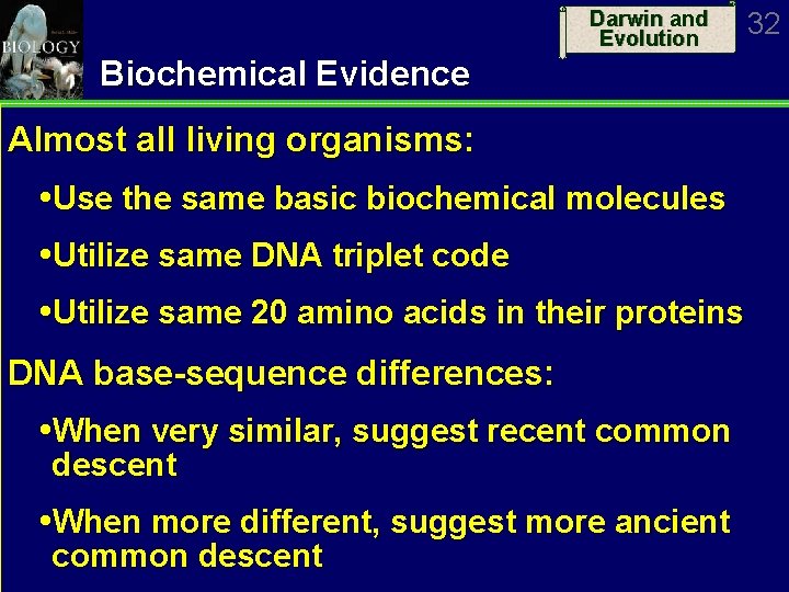 Darwin and Evolution Biochemical Evidence Almost all living organisms: Use the same basic biochemical