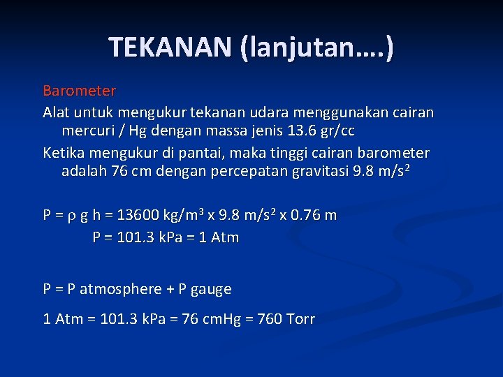 TEKANAN (lanjutan…. ) Barometer Alat untuk mengukur tekanan udara menggunakan cairan mercuri / Hg