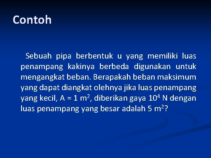 Contoh Sebuah pipa berbentuk u yang memiliki luas penampang kakinya berbeda digunakan untuk mengangkat