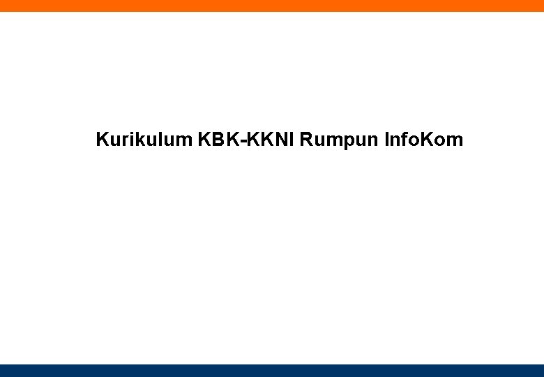 Kurikulum KBK-KKNI Rumpun Info. Kom 