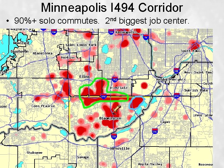 Minneapolis I 494 Corridor • 90%+ solo commutes. 2 nd biggest job center. 