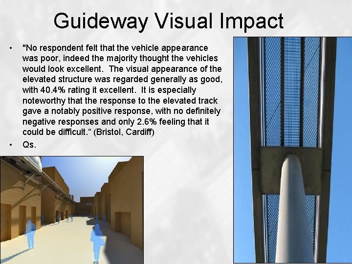 Guideway Visual Impact • • "No respondent felt that the vehicle appearance was poor,