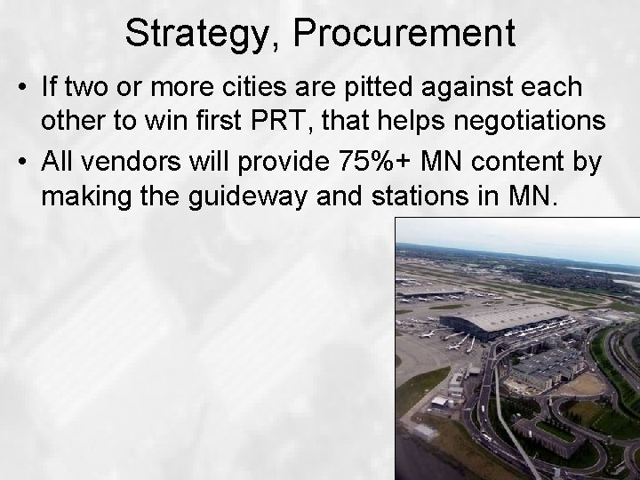 Strategy, Procurement • If two or more cities are pitted against each other to