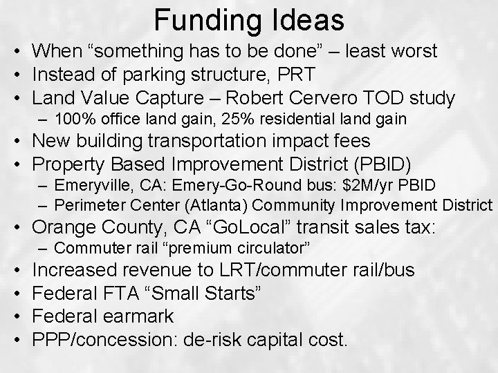 Funding Ideas • When “something has to be done” – least worst • Instead