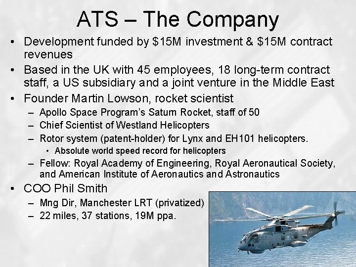 ATS – The Company • Development funded by $15 M investment & $15 M