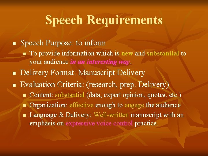 Speech Requirements n Speech Purpose: to inform n n n To provide information which
