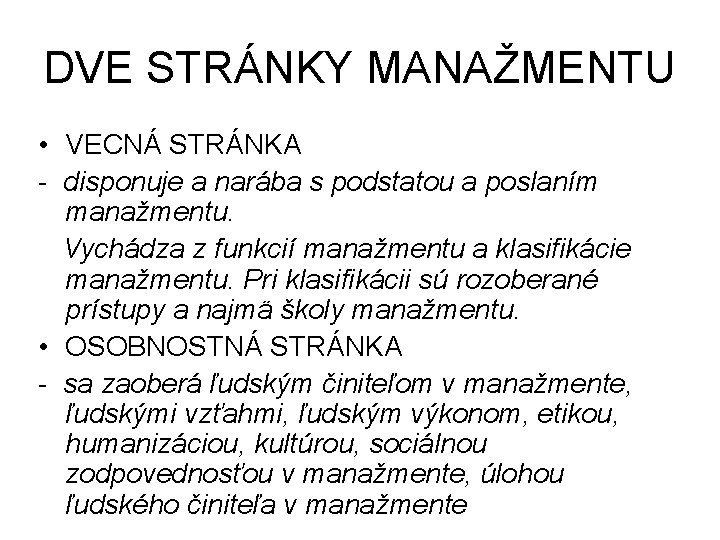 DVE STRÁNKY MANAŽMENTU • VECNÁ STRÁNKA - disponuje a narába s podstatou a poslaním