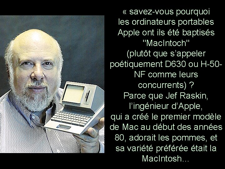 « savez-vous pourquoi les ordinateurs portables Apple ont ils été baptisés "Mac. Intoch" « savez-vous pourquoi les ordinateurs portables Apple ont ils été baptisés "Mac. Intoch"