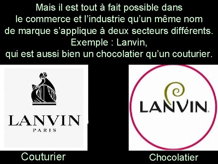 Mais il est tout à fait possible dans le commerce et l’industrie qu’un même Mais il est tout à fait possible dans le commerce et l’industrie qu’un même