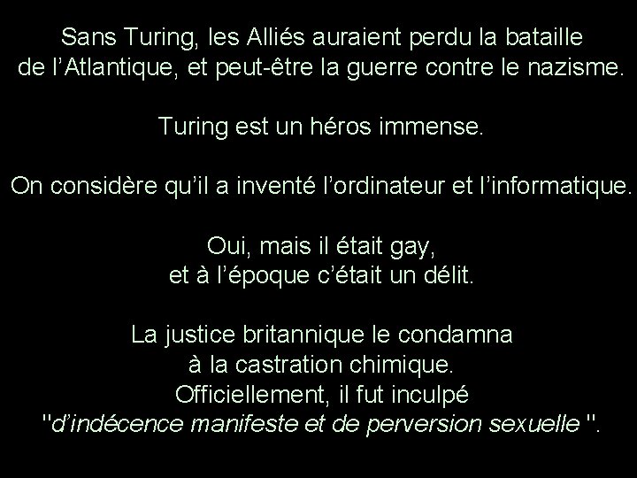 Sans Turing, les Alliés auraient perdu la bataille de l’Atlantique, et peut-être la guerre Sans Turing, les Alliés auraient perdu la bataille de l’Atlantique, et peut-être la guerre