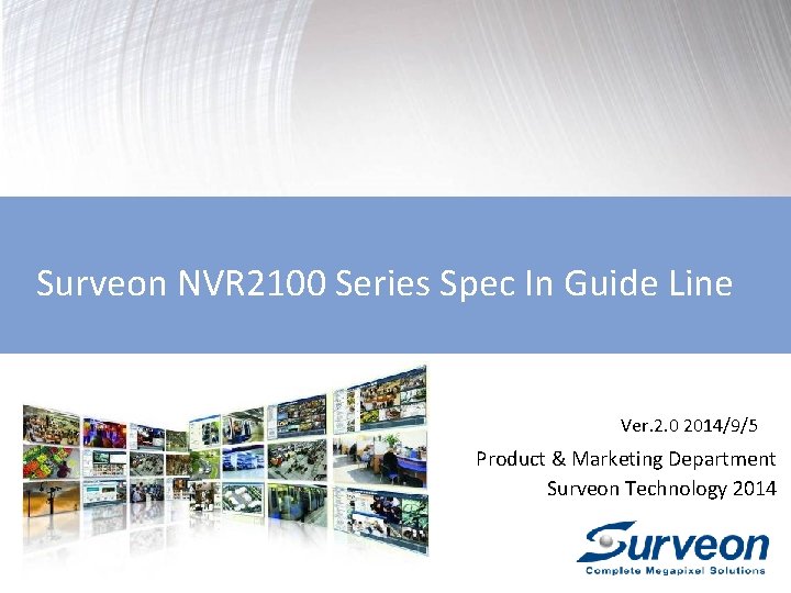 Surveon NVR 2100 Series Spec In Guide Line Ver. 2. 0 2014/9/5 Product &