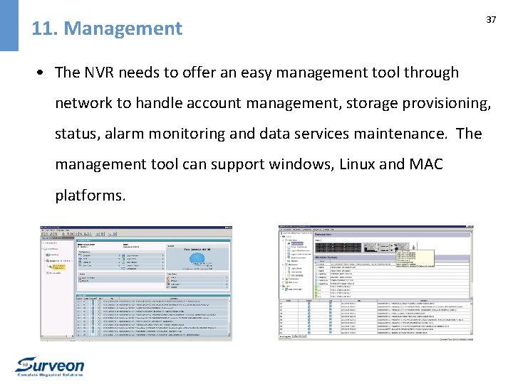 11. Management 37 • The NVR needs to offer an easy management tool through