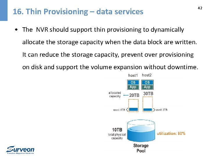 16. Thin Provisioning – data services 42 • The NVR should support thin provisioning