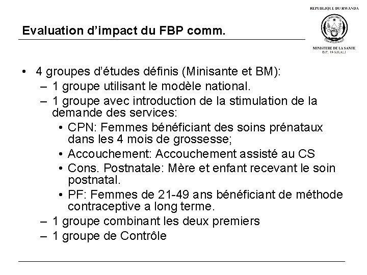 Evaluation d’impact du FBP comm. • 4 groupes d’études définis (Minisante et BM): –