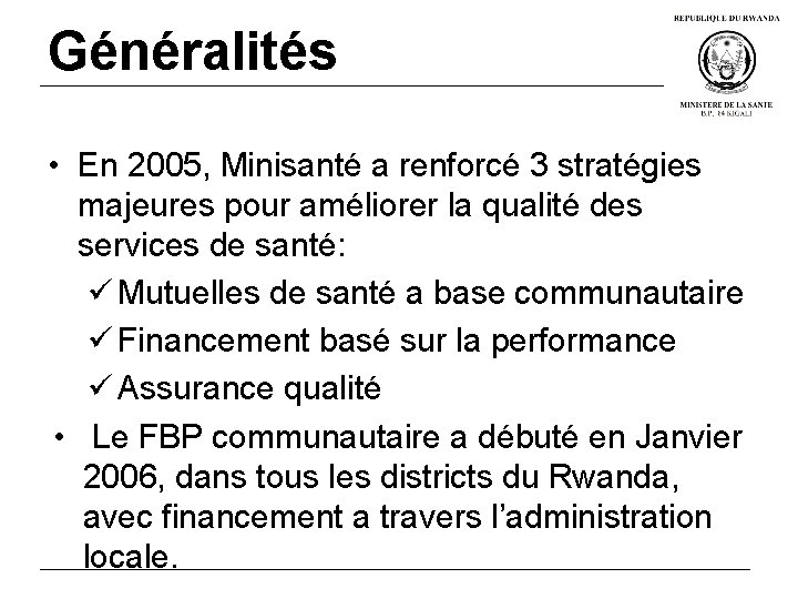 Généralités • En 2005, Minisanté a renforcé 3 stratégies majeures pour améliorer la qualité