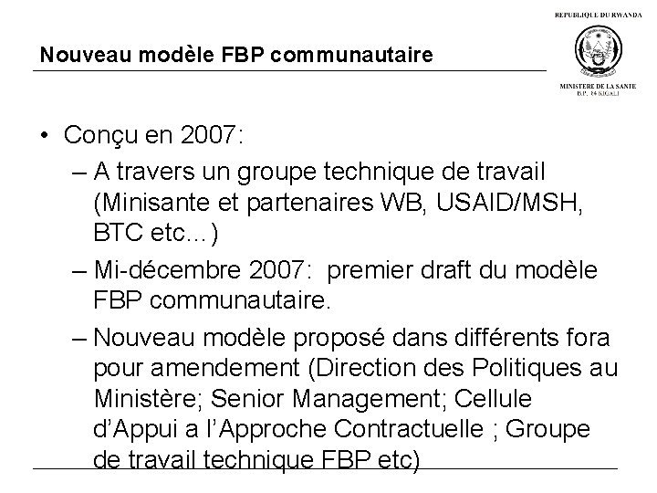 Nouveau modèle FBP communautaire • Conçu en 2007: – A travers un groupe technique