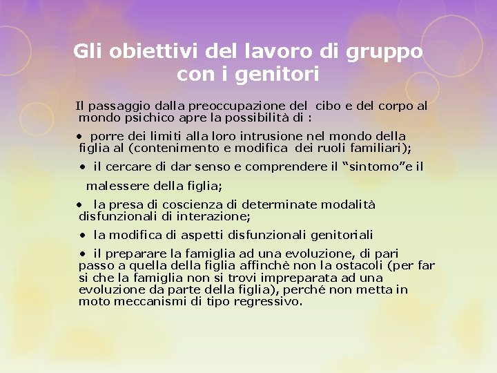 Gli obiettivi del lavoro di gruppo con i genitori Il passaggio dalla preoccupazione del